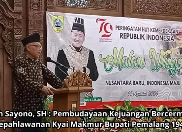 H. Luruh Sayono, SH : Pembudayaan Kejuangan Bercermin Pada Kepahlawanan Kyai Makmur Bupati Pemalang 1945