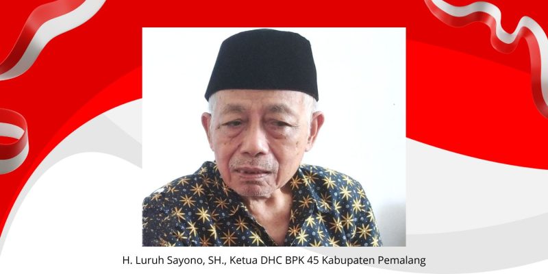 H. Luruh Sayono, SH., ketua DHC BPK 45 Kabupaten Pemalang