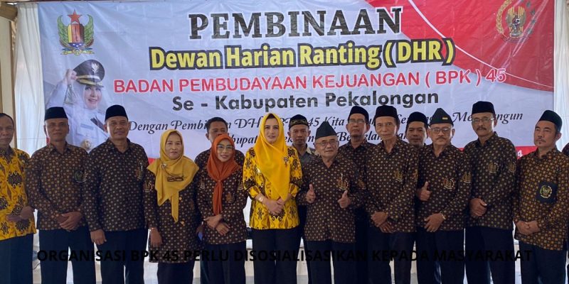 Organisasi BPK 45 Perlu Disosialisasikan Kepada Masyarakat